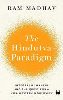 The Hindutva Paradigm : Integral Humanism and Quest for a Non-Western Worldview-9789391234089