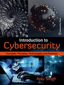 Introduction to Cybersecurity : Concepts, Principles, Technologies and Practices-9789393330314