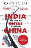 India Versus China : Why They Are Not Friends-9789393986610