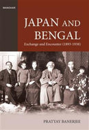 Japan and Bengal : Exchange and Encounter 1893-1938-9789394262409