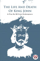 The Life and Death of King John-9789394973398