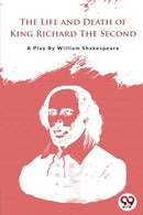 The Life and Death of King Richard the Second-9789394973602