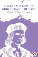 The Life and Death of King Richard the Third-9789394973633