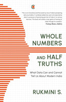 Whole Numbers and Half Truths : What Data Can and Cannot Tell us About Modern India-9789395073004