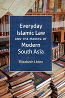 Everyday Islamic Law and the Making of Modern South Asia-9789395474429