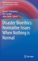 Disaster Bioethics: Normative Issues When Nothing is Normal-9789400738638