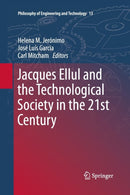 Jacques Ellul and the Technological Society in the 21st Century-9789400796935