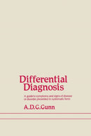 Differential Diagnosis : A guide to symptoms and signs of common diseases and disorders, presented in systematic form-9789400980624