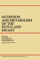 Nutrition and Metabolism of the Fetus and Infant : Rotterdam 11-13 October 1978-9789400993204