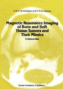 Magnetic Resonance Imaging of Bone and Soft Tissue Tumors and Their Mimics : A Clinical Atlas-9789401069380
