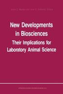 New Developments in Biosciences: Their Implications for Laboratory Animal Science : Proceedings of the Third Symposium of the Federation of European Laboratory Animal Science Associations, held in Ams-9789401079730
