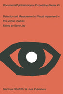 Detection and Measurement of Visual Impairment in Pre-Verbal Children : Proceedings of a workshop held at the Institute of Ophthalmology, London on April 1-3, 1985, sponsored by the Commission of the-9789401083935