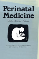 Perinatal Medicine : Proceedings of the IX European Congress of Perinatal Medicine held in Dublin, Ireland September 3rd-5th 1984-9789401086790