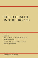 Child Health in the Tropics : Leuven, 18-21 October 1983-9789401087193