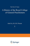 A History of the Royal College of General Practitioners : The First 25 Years-9789401159173