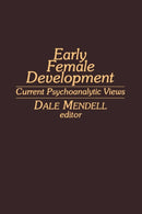 Early Female Development : Current Psychoanalytic Views-9789401162982