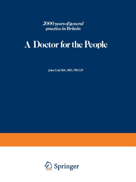 A Doctor for the People : 2000 years of general practice in Britain-9789401163880