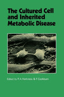 The Cultured Cell and Inherited Metabolic Disease : Monograph Based Upon Proceedings of the Fourteenth Symposium of The Society for the Study of Inborn Errors of Metabolism-9789401166294