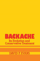 Backache: its Evolution and Conservative Treatment : Its Evolution and Conservative Treatment-9789401166744