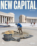 New Capital : Building Cities From Scratch-9789401403764