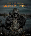 Mothmeister: Sinister and Spiritual Post-Mortem Fairy Tales-9789401444354
