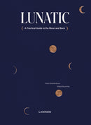 Lunatic : A Practical Guide to the Moon and Back-9789401465700