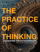 The Practice of Thinking : Cultivating the Extraordinary-9789401469814