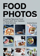 Food Photos & Styling : Creating Fabulous Food Photos with Your Camera or Smartphone-9789401470971