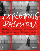 Exploding Fashion : Making, Unmaking, and Remaking Twentieth Century Fashion?-9789401476058