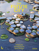 The Future City : Visionary Urban Design and Architecture-9789401478588