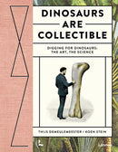 Dinosaurs are Collectible : Digging for Dinosaurs: the Art, the Science-9789401482158