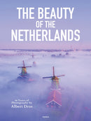 The Beauty of the Netherlands : 10 Years of Photography by Albert Dros-9789401485241