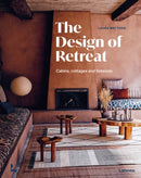 The Design of Retreat : Cabins, Cottages and Hideouts-9789401492409
