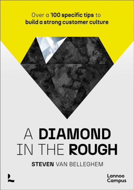 A diamond in the rough : Over a 100 specific tips to build a strong customer culture-9789401495462