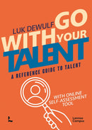 Go With Your Talent : A Reference Guide to Talent - With Online Self-Assessment Tool-9789401495516