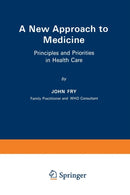 A New Approach to Medicine : Principles and Priorities in Health Care-9789401511407