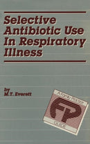 Selective Antibiotic Use in Respiratory Illness: a Family Practice Guide-9789401511452