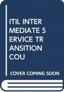 ITIL INTERMEDIATE SERVICE TRANSITION COU-9789401801379