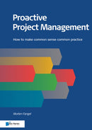 Proactive Project Management : How to Make Common Sense Common Practice-9789401803076