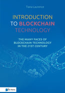 Introduction to Blockchain Technology : The Many Faces of Blockchain Technology in the 21st Century-9789401804998