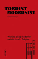 Tourist Modernist/Toerist Modernist : Walking Along Modernist Architecture in Belgium-9789460583438