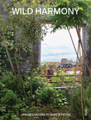 Wild Harmony : Urban Gardens by Bart & Pieter-9789460583810