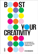 Boost Your Creativity : 64 Exercises to Unlock Your Mind Through Play-9789460583889