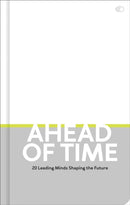 Ahead of Time : 20 leading minds shaping the future-9789460583919