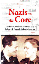 Nazis to the Core : The Sassen Brothers & their Anti-Bolshevik Crusade in Latin America-9789461538239