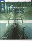 Beyond The Dikes - How The Dutch Work With Water-9789462083844