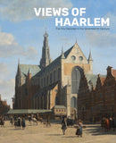 Views of Haarlem : The City Depicted in the Seventeenth Century-9789462625020