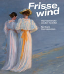 Frisse Wind : Impressionisme van het Noorden/Impressionism of the North-9789462625303