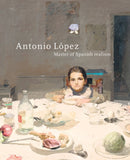Antonio Lopez : Master of Spanish Realism-9789462625372