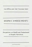 Graphic Embodiments : Perspectives on Health and Embodiment in Graphic Narratives-9789462702677